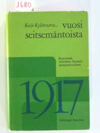 Vuosi seitsemäntoista - Reportaasi itsenäisen Suomen syntymävuodesta