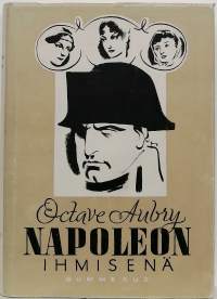 Napoleon ihmisenä. (Tietokirja, romaani)
