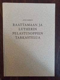 Raattamaan ja Lutherin pelastuoppien tarkastelua