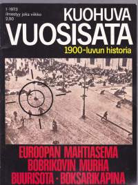 Kuohuva vuosisata 1973 N:o 1 - 1900-luvun historia.  Euroopan mahtiasema, Bobrikovin murha. Buurisota. Boksarikapina.