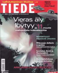 Tiede 2011 N:o 1. Vieras äly löytyy. Revontulet ääntelevät sittenkin. Miksi löyly polttaa? Keuhkot - henki ja elämä. Lopeta laihduttaminen. Katso sisältö kuvasta