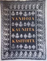 Vanhoja kauniita käsitöitä. (Kulttuurihistoria, valokuvateos)