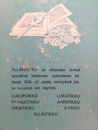 Älläntikku - Lukemis- ja kirjoitustehtäviä käytettäviksi kansakoulun I-III luokilla sekä lukemisen ja kirjoituksen tuki- ja erityisopetuksessa