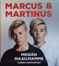 Marcus &amp; Martinus - Meidän maailmamme. Vuoden huippuhetket.  (Popmusiikki, MMer)