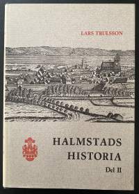 Halmstads Historia Del I &amp; II - Den Danska Tiden &amp; Tiden 1645-1850