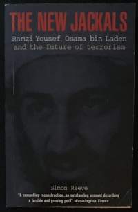 The New Jackals - Ramzi Yousef, Osama bin Laden and the Future of Terrorism