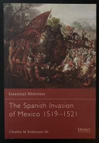 The Spanish Invasion of Mexico 1519-1521