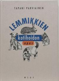 Lemmikkien kotihoidon opas. (Eläinten hoito)