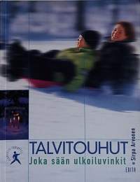 Talvitouhut - Joka sään ulkoiluvinkit. (Puuha- ja ideakirja)