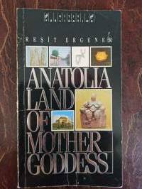 Anatolia. Land of Mother Goddess