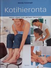 Kotihieronta - Helpot ohjeet koko perheen hierontaan. (Hyvinvointi, terveys)