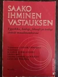 Saako ihminen vastauksen. Fyysikko, biologi, filosofi ja teologi etsivät maailmankuvaa