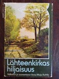 Lähteenkirkas hiljaisuus. Uskon lyriikkaa 3. Uskonnollista runoutta 1900-luvun Euroopassa