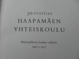 50-vuotias Haapamäen yhteiskoulu - Muistojulkaisu koulun vaiheista 1907-1957