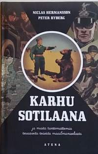 Karhu sotilaana ja muita tuntemattomia tositarinoita toisesta maailmansodasta. (Sotahistoria)