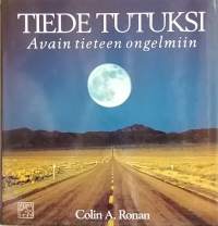 Tiede tutuksi - Avain tieteen ongelmiin. (Muu tieto ja tutkimus)