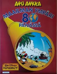 Walt Disneyn Klassikot - Aku Ankka maailman ympäri 80 päivässä. (Sarjakuvat)