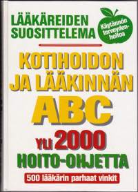 Kotihoidon ja lääkinnän ABC, yli 2000 hoito-ohjetta &quot;500 lääkärin parhaat vinkit&quot;