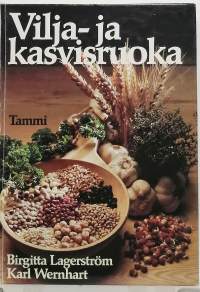 Vilja ja kasvisruoka. (Keittokirja, terveys, kasvisruoka)