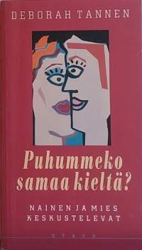 Puhummeko samaa kieltä - Nainen ja mies keskustelevat.  (Psykologia, kasvatus, elämäntaito)