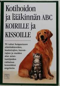 Kotihoidon ja lääkinnän ABC koirille ja kissoille. (Lemmikkien hoito)