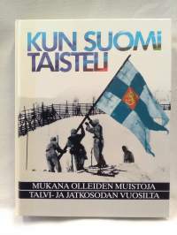 Kun Suomi taisteli - mukana olleiden muistoja talvi- ja jatkosodan vuosilta + kartta