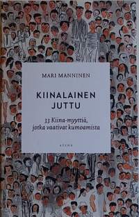 Kiinalainen juttu - 33 Kiina-myyttiä jotka vaativat kumoamista.