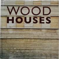 Woodhouses. (Puutalot, arkkitehtuuri)