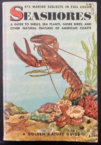 Seashores - A Guide to Shells, Sea Plants, Shore Birds, and other Natural Features of American Coasts