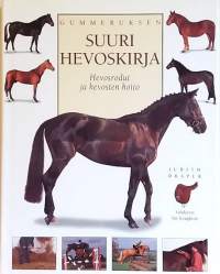 Gummeruksen suuri hevoskirja : hevosrodut ja hevosten hoito. (Luonto, lemmikit, biologia)