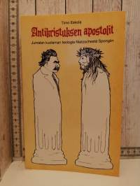 Antikristuksen apostolit - Jumalan kuoleman teologia Nietzschestä Spongiin