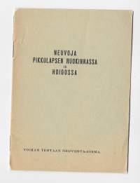 Neuvoja pikkulapsen ruokinnassa ja hoidossa n 1930 luku