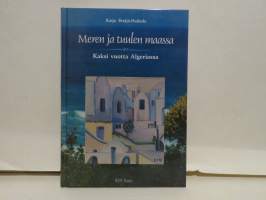 Meren ja tuulen maassa - Kaksi vuotta Algeriassa