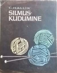 Silmuskudumine. (Käsityöt, kutominen, puikkotyöt)