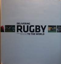 Delivering Rugby to the World - Rugby World cup 2011 New Zealand.