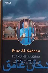 Elämäni Irakissa - Aavikkomyrskystä Bagdadin valtaukseen. (Elämäkerrat, muistelmat, henkilöhistoria)