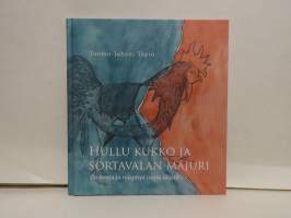Hullu kukko ja Sortavalan majuri - Tarinoita ja reseptejä isosta idästä