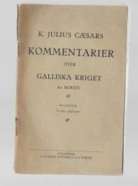 K. Julius Cæsars kommentarier över Galliska kriget. 4. BokenKirjaCaesar, Gaius Julius