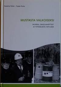 Mustasta valkoiseksi - Ekokem, ongelmajätteet ja yhteiskunta 1979 - 2004. (Yritys- ja järjestöhistoriikit)