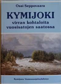 Kymijoki virran kohtaloita vuosisatojen saatossa. (Paikallishistoria, Kymenlaakso)