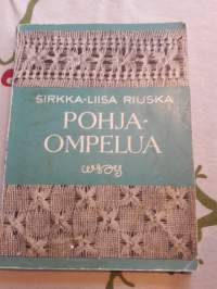 Sirkka-Liisa Riuska / Pohja-ompelua. Toinen painos 1965.