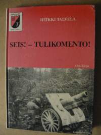 SEIS! - TULIKOMENTO! - Koulun penkiltä taistelevan Suomen tykkiteille 1939-1945
