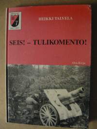 SEIS! - TULIKOMENTO! - Koulun penkiltä taistelevan Suomen tykkiteille 1939-1945