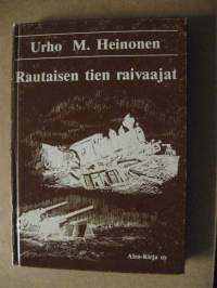 Rautaisen tien raivaajat - Lapin tuhoa ja jälleenrakennusta maanrakennusta maan tasalta 1945-46