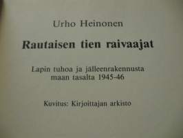 Rautaisen tien raivaajat - Lapin tuhoa ja jälleenrakennusta maanrakennusta maan tasalta 1945-46