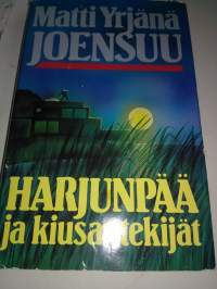 Harjunpää  ja  kiusantekijät / Matti Yrjänä Joensuu  P1986