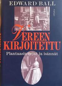 Vereen kirjoitettu - Plantaasin orjat ja isännät.  (Historiikki, sukukronikka)