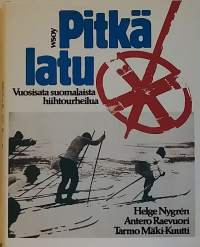 Pitkä latu - Vuosisata suomalaista hiihtourheilua.  (Urheiluhistoriikki)