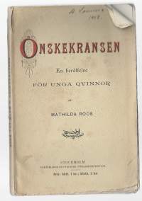 Önskekransen. En berättelse för unga kvinnor af Mathilda RoosKirja1892