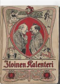 Iloinen kalenteri : ensimmäinen vuosikerta : kompia, pilaa ja sanansutkauksia jokaiselle huviksi eikä kellekään loukkaukseksiKirjaHenkilö Lindstedt, J. K. 1900